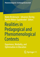 Realities in Pedagogical and Phenomenological Contexts: Experience, Mediality, and Optimisation in Education