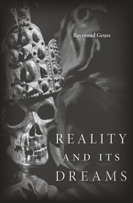 Reality and Its Dreams - Geuss, Raymond