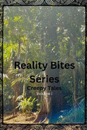 Reality Bites Series: Creepy Tales