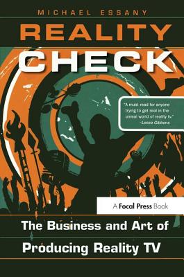 Reality Check: The Business and Art of Producing Reality TV - Essany, Michael