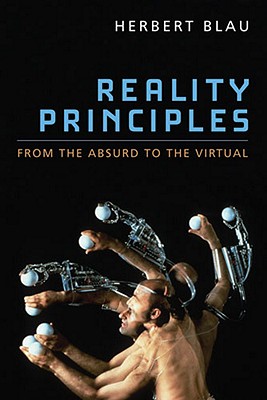 Reality Principles: From the Absurd to the Virtual - Blau, Herbert