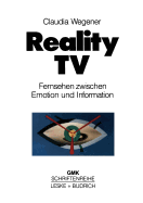 Reality-TV: Fernsehen Zwischen Emotion Und Information?