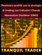 Realizzare profitti con la strategia di trading con indicatori Chande Momentum Oscillator (CMO)