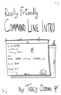 Really Friendly Command Line Intro: Macos Edition - Osborn, Tracy