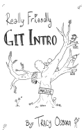 Really Friendly Git Intro: Learn the basics of Git, the version control system for programming.