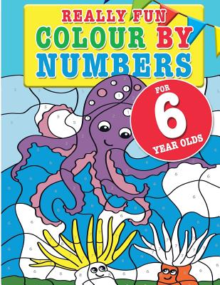 Really Fun Colour By Numbers For 6 Year Olds: A fun & educational colour-by-numbers activity book for six year old children - MacIntyre, Mickey