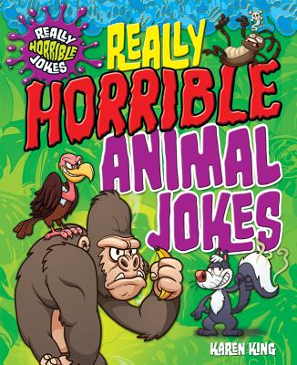Really Horrible Animal Jokes - King, Karen