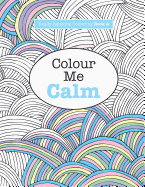 Really Relaxing Colouring Book 2: Colour Me Calm