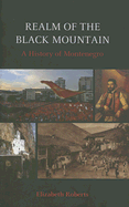 Realm of the Black Mountain: A History of Montenegro