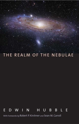 Realm of the Nebulae - Hubble, Edwin, and Carroll, Sean M (Foreword by), and Kirshner, Robert (Foreword by)