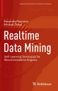 Realtime Data Mining: Self-Learning Techniques for Recommendation Engines