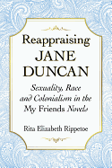 Reappraising Jane Duncan: Sexuality, Race and Colonialism in the My Friends Novels