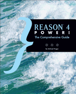 Reason 4 Power!: The Comprehensive Guide