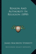 Reason And Authority In Religion (1890) - Sterrett, James MacBride