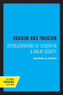 Reason and Passion: Representations of Gender in a Malay Society