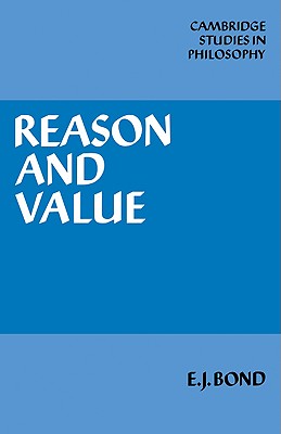 Reason and Value - Bond, E. J.