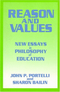 Reason and Values: New Essays in Philosophy of Education - Portelli, John P