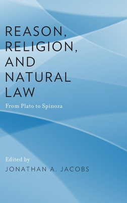 Reason, Religion, and Natural Law: From Plato to Spinoza - Jacobs, Jonathan A (Editor)