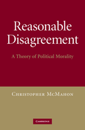 Reasonable Disagreement: A Theory of Political Morality