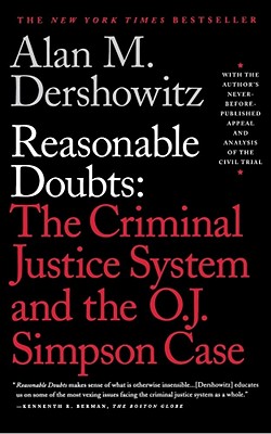 Reasonable Doubts: The Criminal Justice System and the O.J. Simpson Case - Dershowitz, Alan M