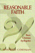 Reasonable Faith: Basic Christian Apologetics - Corduan, Winfried, Dr., PH.D.