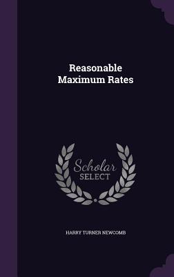 Reasonable Maximum Rates - Newcomb, Harry Turner