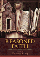 Reasoned Faith: Essays in Philosophical Theology in Honor of Norman Kretzmann