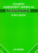 Reasoning: 4th Year Papers: Assessment Papers - Bond, J. M.