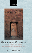 Reasons and Purposes: Human Rationality and the Teleological Explanation of Action