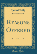 Reasons Offered (Classic Reprint)