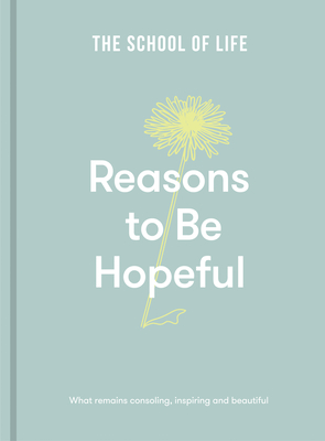Reasons to be Hopeful: what remains consoling, inspiring and beautiful - The School of Life