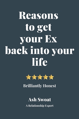 Reasons to get your Ex back into your life: The Art and Science of Relationships - Grand Journals