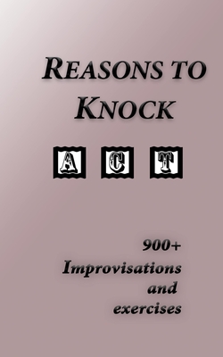 Reasons To Knock In Improv: Improvisation Drama Exercise Ideas Book - Blake, Simon
