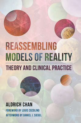Reassembling Models of Reality: Theory and Clinical Practice - Chan, Aldrich