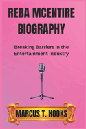 Reba McEntire Biography: Breaking Barriers in the Entertainment Industry