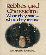 Rebbes and Chassidim: What They Said--What They Meant