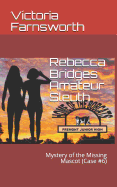 Rebecca Bridges Amateur Sleuth: Mystery of the Missing Mascot (Case #6)