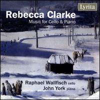 Rebecca Clarke: Music for Cello & Piano - John York (piano); Raphael Wallfisch (cello)