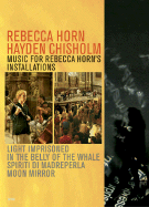 Rebecca Horn & Hayden Chisholm: Music for Rebecca Horn's Installations