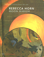 Rebecca Horn: Moon Mirror