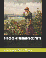 Rebecca of Sunnybrook Farm: Children's Novel