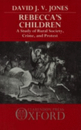 Rebecca's Children: A Study of Rural Society, Crime, and Protest