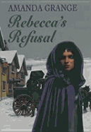 Rebecca's Refusal - Grange, Amanda