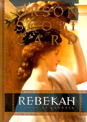 Rebekah: Women of Genesis - Card, Orson Scott