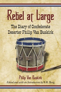 Rebel at Large: The Diary of Confederate Deserter Philip Van Buskirk