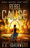 Rebel Cause: A Post-Apocalyptic Survival Thriller