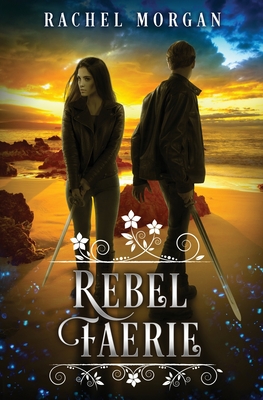 Rebel Faerie - Morgan, Rachel