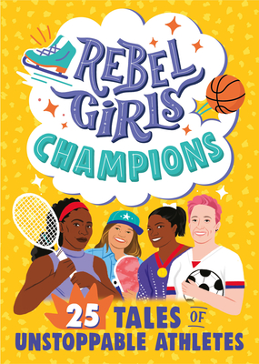Rebel Girls Champions: 25 Tales of Unstoppable Athletes - Rebel Girls, and Muhammad, Ibtihaj