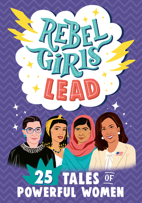 Rebel Girls Lead: 25 Tales of Powerful Women - Sher, Abby, and Parvis, Sarah, and Ware, Jestine