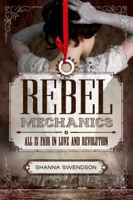 Rebel Mechanics - Swendson, Shanna